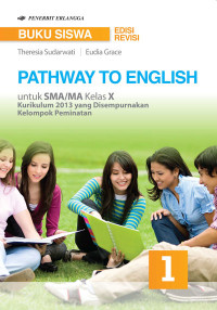 Image of Pathway To English : Untuk SMA/MA Kelas X Kurikulum 2013 Yang Disempurnakan Kelompok Peminatan