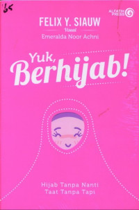 Image of Yuk, Berhijab : Hijab Tanpa Nanti Taat Tanpa Nanti