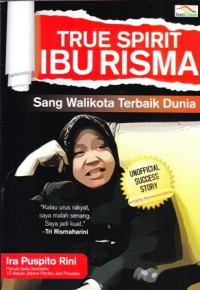 Image of True Spirit Ibu Risma : Sang Walikota Terbaik Dunia