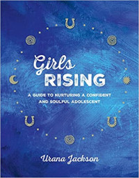 Image of Girl Rising : A Guide To Nurtuting A Confident and Soulful Adolescent