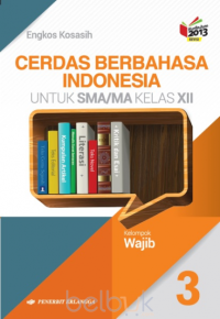 Image of Cerdas Berbahasa Indonesia : Untuk SMA/MA Kelas XII