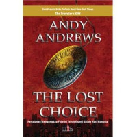 Image of The Lost Choice : Perjalanan Mengungkap Potensi Tersembunyi dalam Hati Manusia