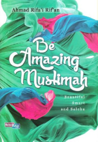 Image of Be Amazing Muslimah : Beautiful, Smart And Saleha
