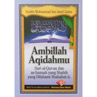 Image of Ambillah Aqidahmu : Dari Al-qur-an Dan As-Sunnah Yang Shahih Yang Difahami Shahabat