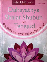 Image of Dahsyatnya Shalat Shubuh Dan Tahajud : Dua Shalat Istimewa Pembuka Pintu Surga