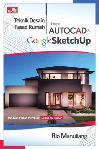 Image of Teknik Desain Fasad Rumah dengan Autocad & Google SketchUp : Panduan Membuat Desain 3D Rumah