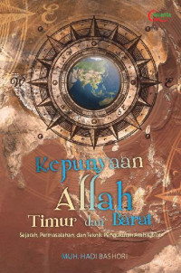 Image of Kepunyaan Allah Timur dan Barat : Sejarah, Permasalahan dan Teknik Pengukuran Arah Kiblat