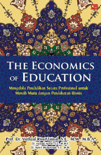 Image of The Economics Of Education: Mengelola Pendidikan Secara Professional Untuk Meraih Mutu Dengan Pendekatan Bisnis