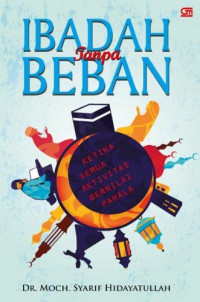 Image of Ibadah tanpa beban : ketika semua aktivitas bernilai pahala
