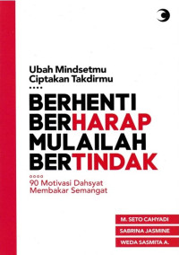 Image of Berhenti Berharap Mulailah Bertindak : 90 Motivasi Dahsyat Membakar Semangat