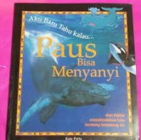 Image of Aku Baru Tahu Kalau.... Paus Bisa Menyanyi : dan fakta menakjubkan lain tentang binatang air