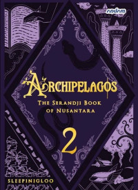 Image of Archipelagos 2: The Serandji Book of Nusantara