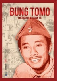 Image of Bung Tomo: Soerabaja di Tahun 45