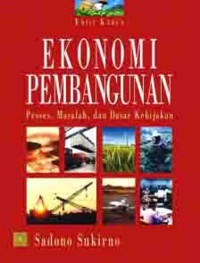 Image of Ekonomi Pembangunan : Proses, Masalah, dan Dasar Kebijakan