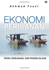 Image of EKONOMI PERIKANAN : Teori, Kebijkan dan Pengelolaan