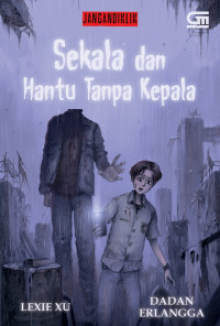 Image of JANGANDIKLIK: Sekala dan Hantu Tanpa Kepala