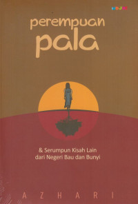 Image of Perempuan Pala & Serumpun Kisah Lain dari Negeri Bau dan Bunyi