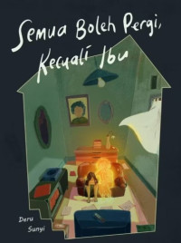 Image of Semua Boleh Pergi Kecuali Ibu