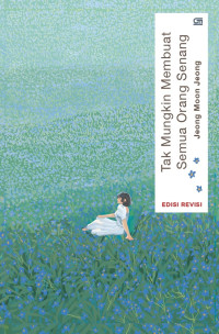 Image of Tak Mungkin Membuat Semua Orang Senang (Edisi Revisi)