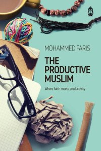 Image of The Productive Muslim: Where Faith Meets Productivity