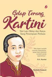 Image of Gelap Terang Kartini : Sisi Lain Hidup dan Karya Sang Perempuan Perkasa
