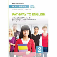 Image of Pathway To English untuk SMA/MA Kelas XI Kurikulum 2013 yang Disempurnakan Kelompok Peminatan (Buku Siswa)