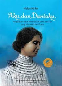 Image of Aku dan Duniaku : Pergulatan Batin Perempuan Buta dan Tuli yang Menaklukkan Dunia