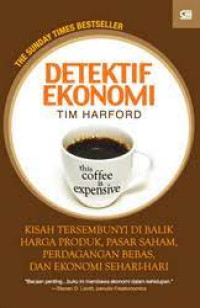Image of Detektif Ekonomi : Kisah Tersembunyi di Balik Harga Produk, Pasar Saham, Perdagangan Bebas, dan Ekonomi Sehari-hari