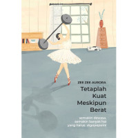 Image of Tetaplah Kuat Meskipun Berat: Semakin Dewasa, semakin banyak hal yang harus digapapain!