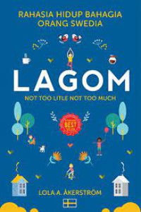 Image of LAGOM: Not too little Not too much (Rahasia Hidup Bahagia Orang Swedia)