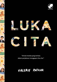 Image of Luka Cita : Untuk Mereka yang Terluka dalam Perjalanan Menggapai Cita-CIta