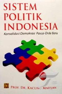 Image of Sistem Politik Indonesia : Konsolidasi Demokrasi Pasca Orde Baru