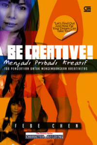 Image of Be Creative : Menjadi Pribadi Kreatif ( 100 Pengertian Untuk Mengembangkan Kreativitas)