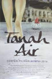 Image of Tanah Air: Cerpen Pilihan Kompas 2016