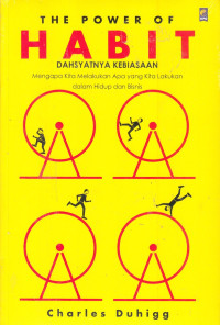 Image of The Power of Habit: Mengapa Kita Melakukan Apa yang Kita Lakukan dalam Hidup dan bisnis