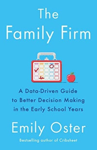 Image of The Family Firm: A Data-Driven Guide to Better Decision-Making in the Early School Years