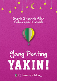 Image of Yang Penting Yakin : Sebab Skenario Allah Selalu Lebih Baik